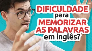 Dificuldade para memorizar as palavras em inglês! O que fazer?