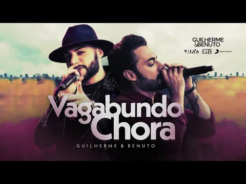 Download MP3 Guilherme e Benuto - Vagabundo Chora | Vídeo Oficial