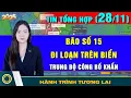 Lagu Tin Tổng Hợp (28/11): Trung Bộ công bố khẩn, Bão 15 đi loạn ở biển. Thái Lan điều tàu sân bay cứu lũ