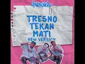 Tresno Tekan Mati New Version (Remastered 2023) - NDX A.K.A.