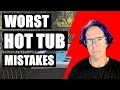 9 Worst Hot Tub Mistakes that can ruin your hot tub