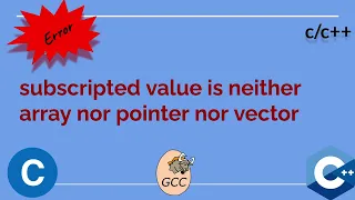 subscripted value is neither array nor pointer nor vector