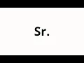 How to pronounce Sr