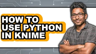 How to Use Python in Knime easy Method