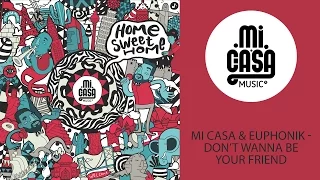 mi casa u0026 euphonik dont wanna be your friend