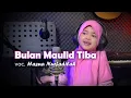 BULAN MAULID TIBA - VOC. HASNA NURFADILAH