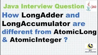 How LongAdder and LongAccumulator are different from AtomicLong AtomicInteger