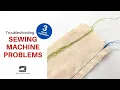 Troubleshooting 3 Common Sewing Machine Problems Sew Simple Series Lesson
