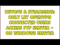DevOps SysAdmins Only let OpenVPN connected users access FTP server - on Windows Server