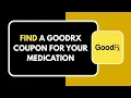 How to Find a GoodRx Coupon for Your Medication