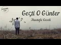 Mustafa Ceceli - Geçti O Günler (Şarkı Sözü/Lyrics) HD