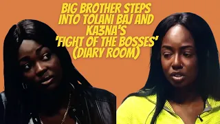 big brother steps into tolani baj and ka3nas fight of the bosses
