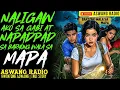 Lagu NALIGAW AKO SA GABI AT NAPADPAD SA BARYONG WALA SA MAPA | KWENTONG ASWANG | TRUE STORY