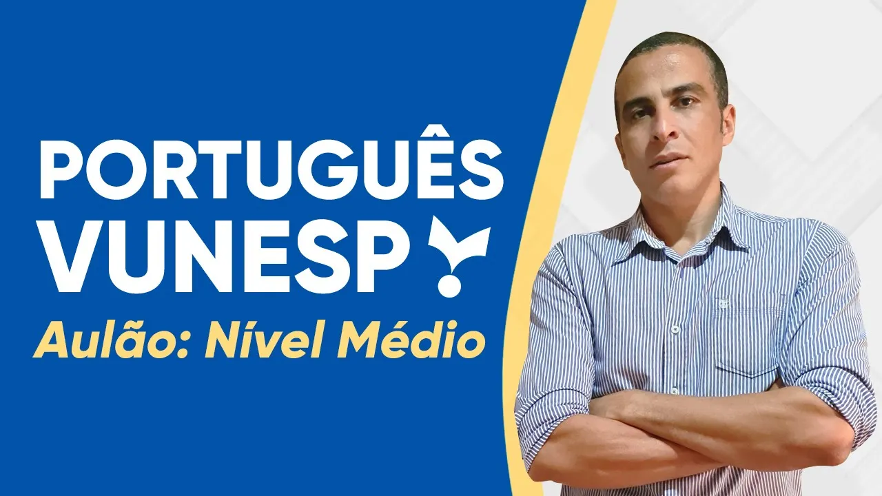 AULÃO VUNESP 2023 - PORTUGUÊS (Nível Médio)