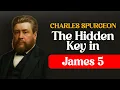 Download Lagu The Hidden Key in James 5 - Charles Spurgeon