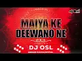 Download Lagu Maiya Ke Deewano Ne | Freaky Mix | DJ OSL | Sehnaaz Akhtar