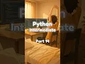Python Intermediate Part 14