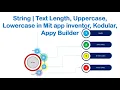 String Text Length Uppercase Lowercase in Mit app inventor Kodular Appy Builder - Flutter Flow