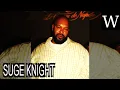 SUGE KNIGHT - WikiVidi Documentary