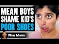 Lagu MEAN BOYS Shame KID'S POOR SHOES, What Happens Next Will Shock You | Dhar Mann