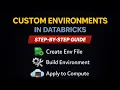 How to Create Custom Environments in Databricks Notebooks Step-by-Step Guide