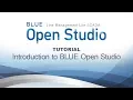 BLUE Open Studio Tutorial Introduction