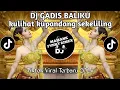 Download Lagu DJ GADIS BALIKU _kulihat kupandang sekeliling semua membuat aku merinding_ASIK BGT GUYS #dianavanesa