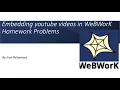 Embedding YOUTUBE s in WeBWorK STEM Summit Presentation 2021