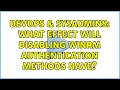 DevOps SysAdmins What effect will disabling WinRM authentication methods have 2 Solutions