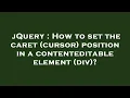 jQuery How to set the caret cursor position in a contenteditable element div