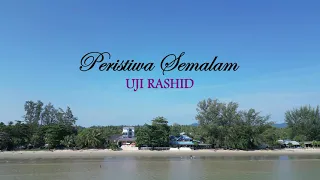 Download Peristiwa Semalam - Uji Rashid (Lirik hjz) MP3