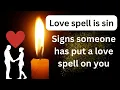 Signs someone has put a love spell on you Side effects of love spell
