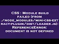 CSS Module build failed from -css-extract- loader js ReferenceErr