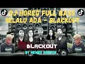 Download Lagu DJ TRAP SLOW SELALU ADA BLACKOUT - TERBARU FULL BASS PANJANG HOREG VIRAL || DCD PROJECT