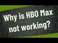 Why is HBO Max not working