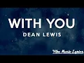 Download Lagu Dean Lewis - With You (Lyrics) \ MP3