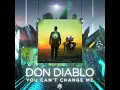 You Can't Change Me - Don Diablo