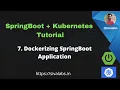 Spring Boot Kubernetes Tutorial Series - Part 7 Dockerizing SpringBoot Application