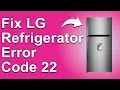How To Fix LG Fridge Error Code 22 Compressor Relay Error - Best Solutions To Get Rid Of Error 22