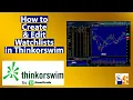 How to Create Edit Import Symbols into Thinkorswim Watchlists