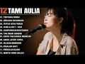 Download Lagu Tami Aulia Full Album Terbaru - Tentang Rindu || cover acoustic terbaik 2025