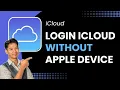 How to Login iCloud Without Apple Device