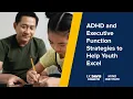 AD and Executive Function Strategies to Help Youth Excel 2025