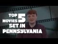 TOP FIVE MOVIES SET IN PENNSYLVANIA