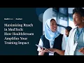 Webinar Short Maximizing Reach in MedTech How HealthStream Amplifies Your Training Impact