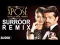 Download Lagu The Xpose: Surroor (Remix) | Full Audio Song | Himesh Reshammiya, Yo Yo Honey Singh
