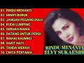 KUMPULAN LAGU ELVY SUKAESIH || FULL ALBUM || RINDU MENANTI - MIMPI BURUK