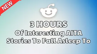 3 HOUR Of Interesting AITA Stories To Fall Asleep To Best Reddit Drama Compilation - Updated Daily