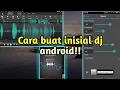 Download Lagu cara membuat inisial dj android 2020!!! gampang!! #music #editorindonesia