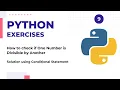 How to check if One Number is Divisible by Another Conditional Statement Python Exercises